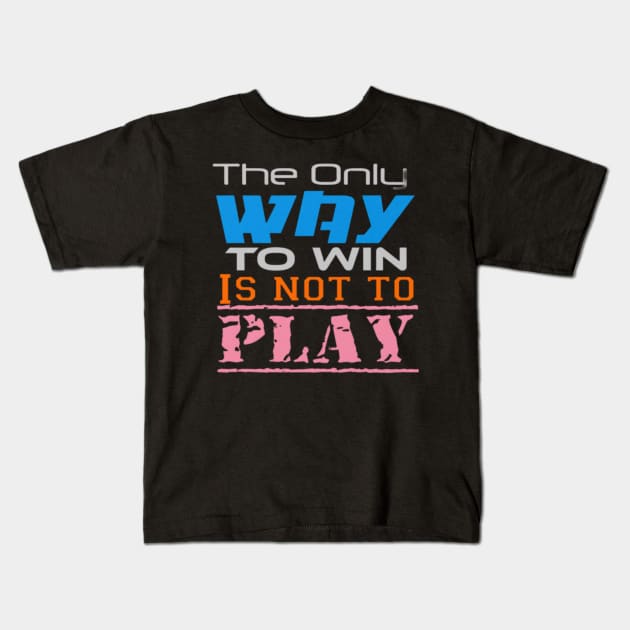 The only way to win is to not play, Black Kids T-Shirt by TeeTrandzz